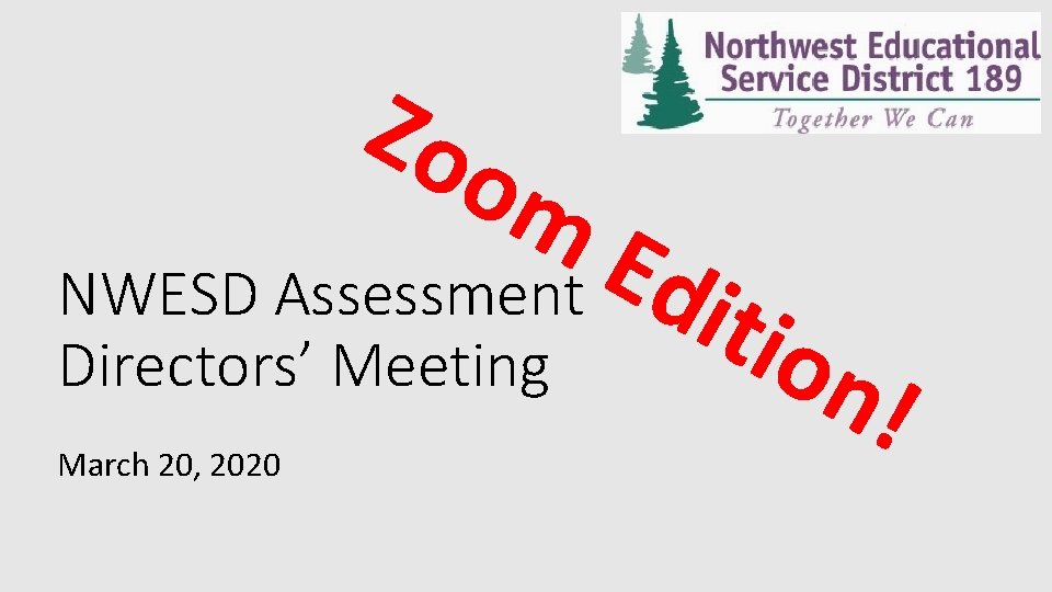 Zo om E NWESD Assessment d Directors’ Meeting March 20, 2020 itio n! 