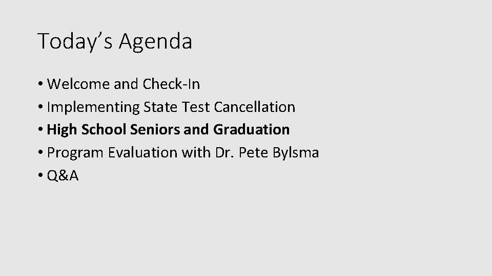 Today’s Agenda • Welcome and Check-In • Implementing State Test Cancellation • High School