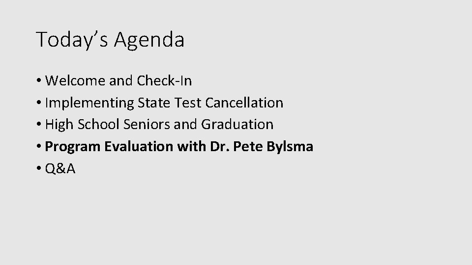 Today’s Agenda • Welcome and Check-In • Implementing State Test Cancellation • High School