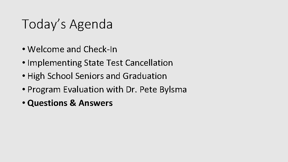 Today’s Agenda • Welcome and Check-In • Implementing State Test Cancellation • High School