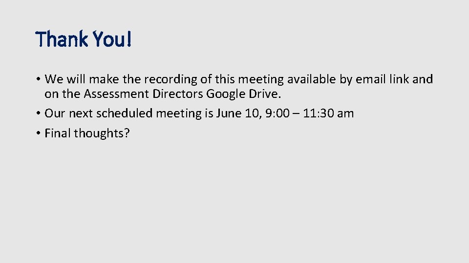 Thank You! • We will make the recording of this meeting available by email