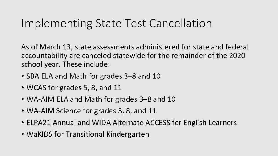 Implementing State Test Cancellation As of March 13, state assessments administered for state and