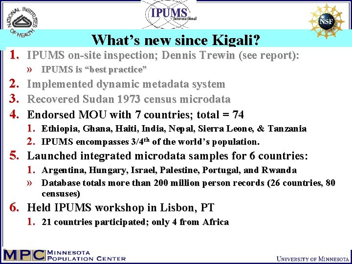 What’s new since Kigali? 1. IPUMS on-site inspection; Dennis Trewin (see report): » IPUMS