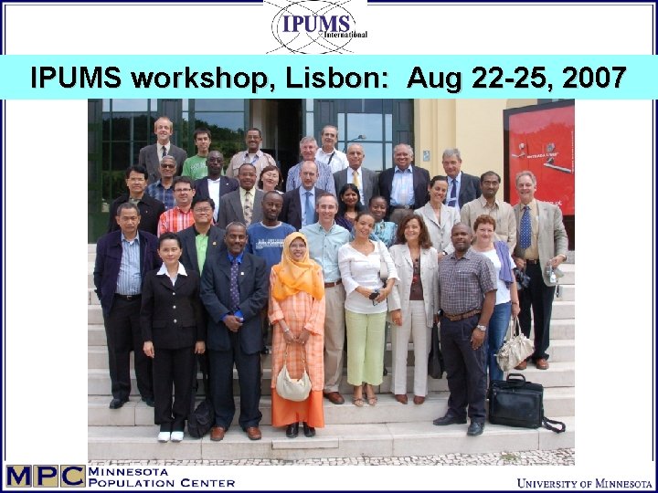 IPUMS workshop, Lisbon: Aug 22 -25, 2007 