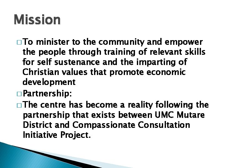 Mission � To minister to the community and empower the people through training of