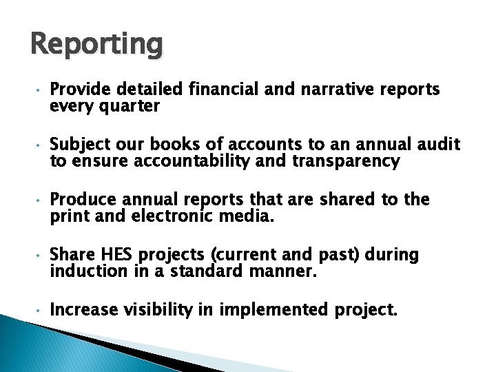 Reporting • • • Provide detailed financial and narrative reports every quarter Subject our