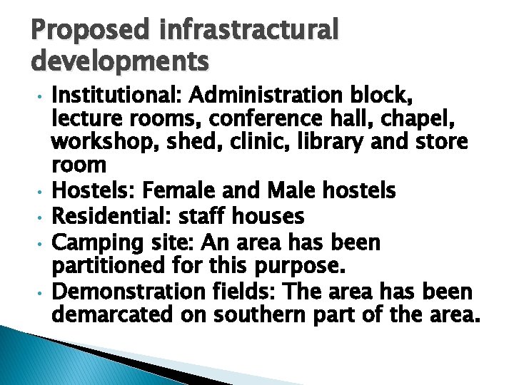 Proposed infrastractural developments • • • Institutional: Administration block, lecture rooms, conference hall, chapel,