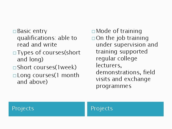 � Basic entry qualifications: able to read and write � Types of courses(short and