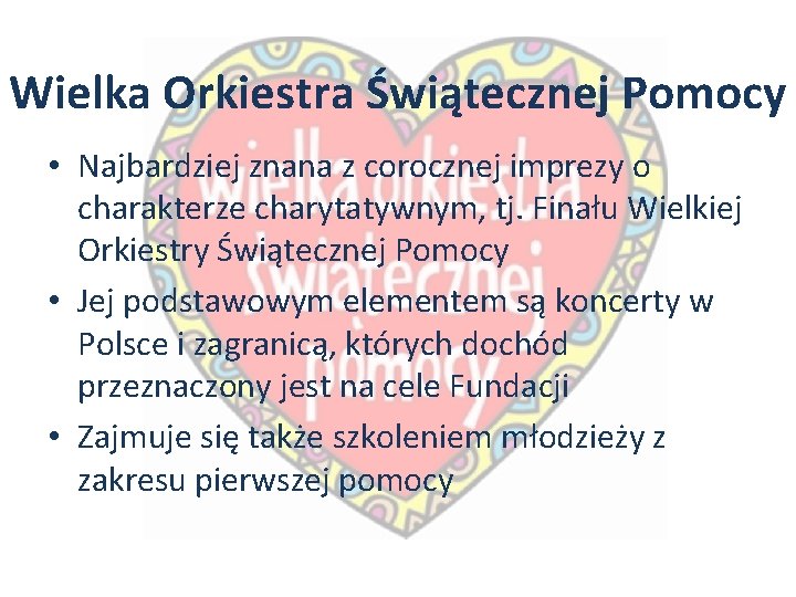 Wielka Orkiestra Świątecznej Pomocy • Najbardziej znana z corocznej imprezy o charakterze charytatywnym, tj.