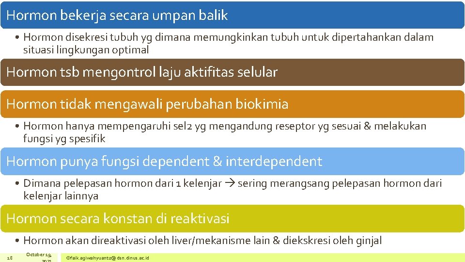 Hormon bekerja secara umpan balik • Hormon disekresi tubuh yg dimana memungkinkan tubuh untuk