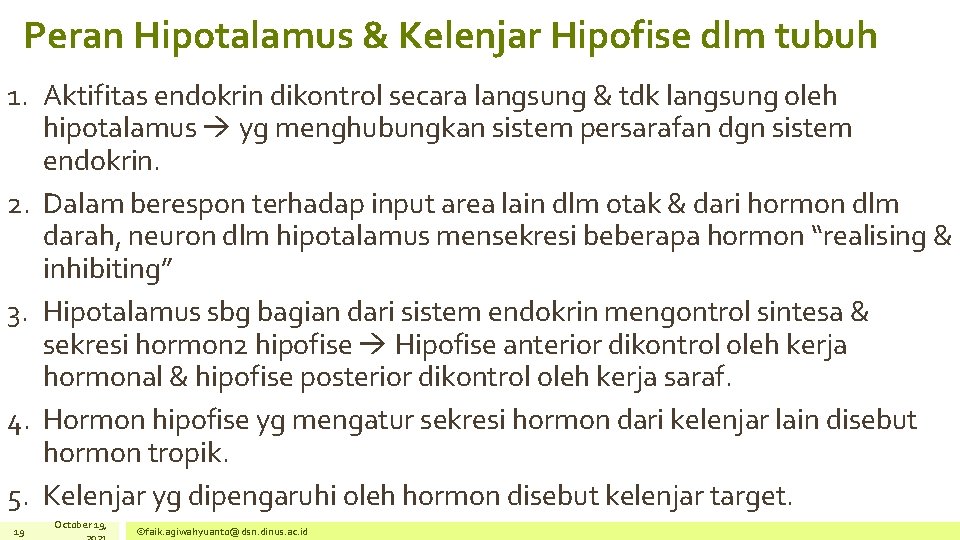 Peran Hipotalamus & Kelenjar Hipofise dlm tubuh 1. Aktifitas endokrin dikontrol secara langsung &