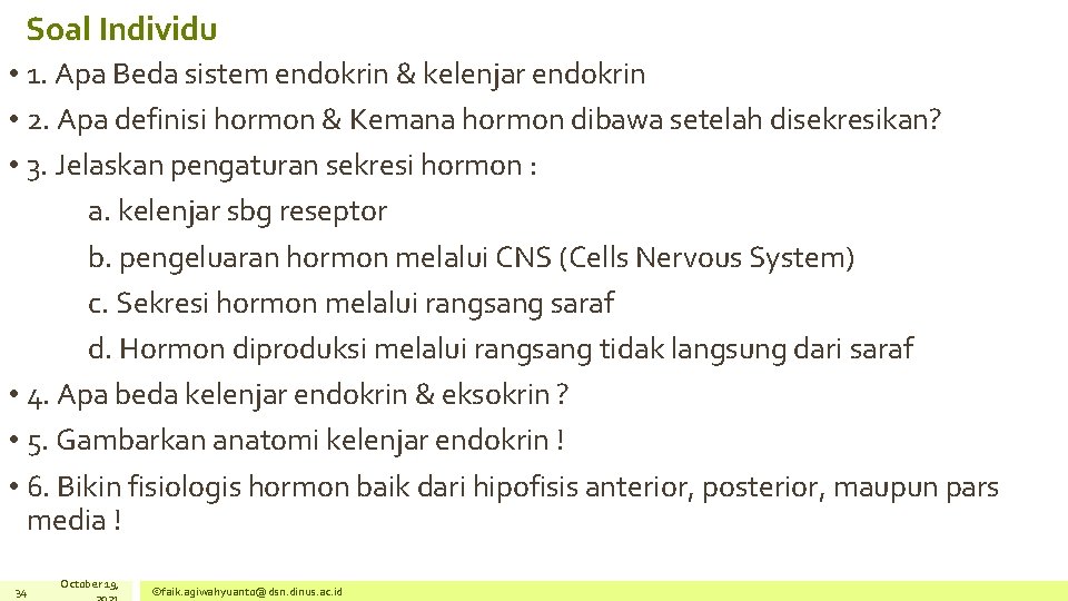 Soal Individu • 1. Apa Beda sistem endokrin & kelenjar endokrin • 2. Apa