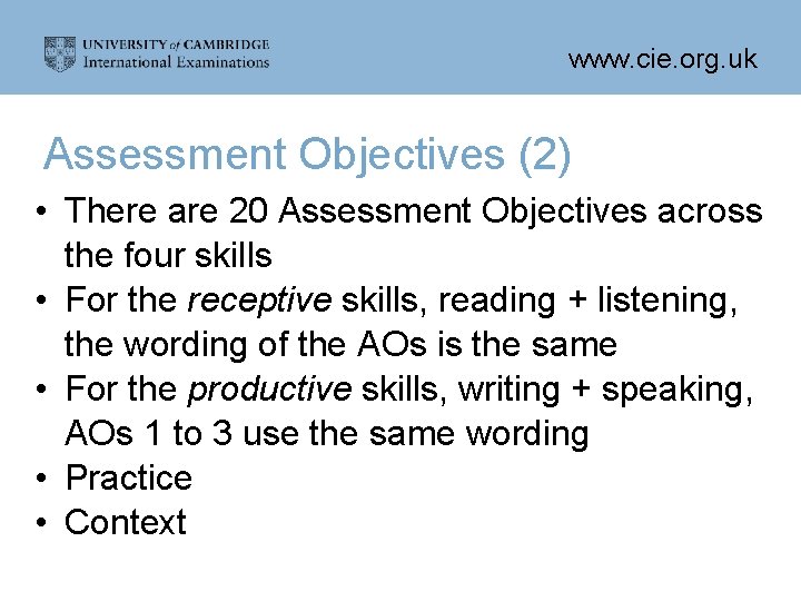 www. cie. org. uk Assessment Objectives (2) • There are 20 Assessment Objectives across