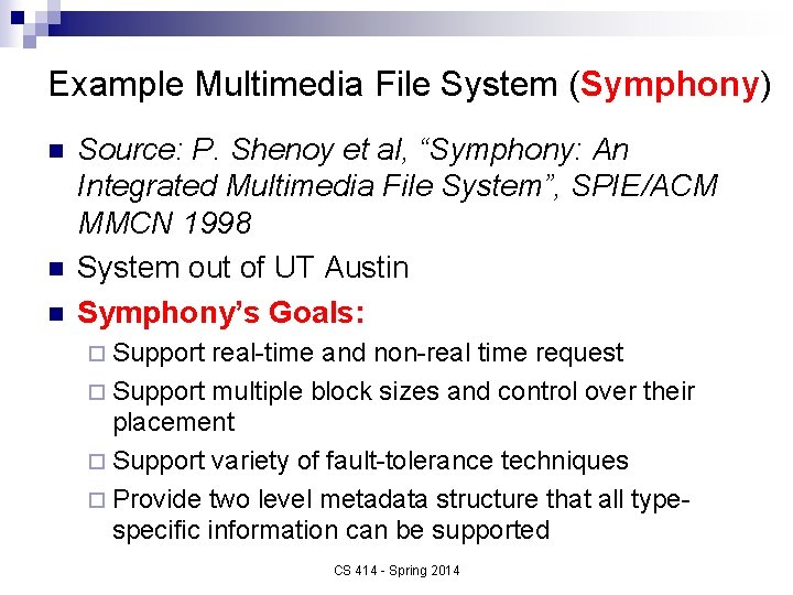 Example Multimedia File System (Symphony) n n n Source: P. Shenoy et al, “Symphony: