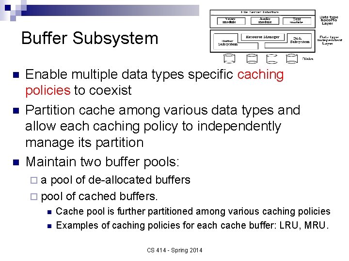 Buffer Subsystem n n n Enable multiple data types specific caching policies to coexist