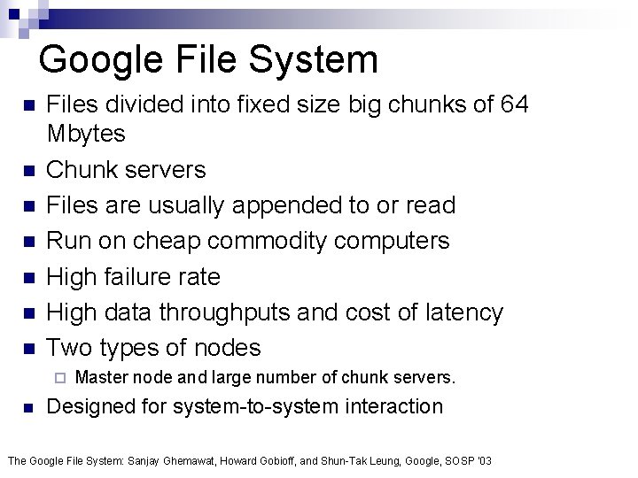 Google File System n n n n Files divided into fixed size big chunks