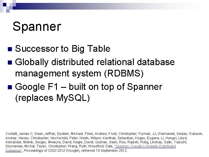 Spanner Successor to Big Table n Globally distributed relational database management system (RDBMS) n