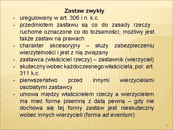 - Zastaw zwykły uregulowany w art. 306 i n. k. c. przedmiotem zastawu są