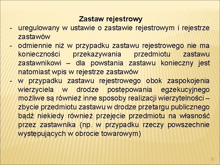 Zastaw rejestrowy - uregulowany w ustawie o zastawie rejestrowym i rejestrze zastawów - odmiennie