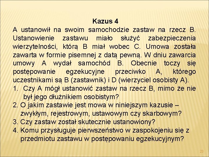 Kazus 4 A ustanowił na swoim samochodzie zastaw na rzecz B. Ustanowienie zastawu miało