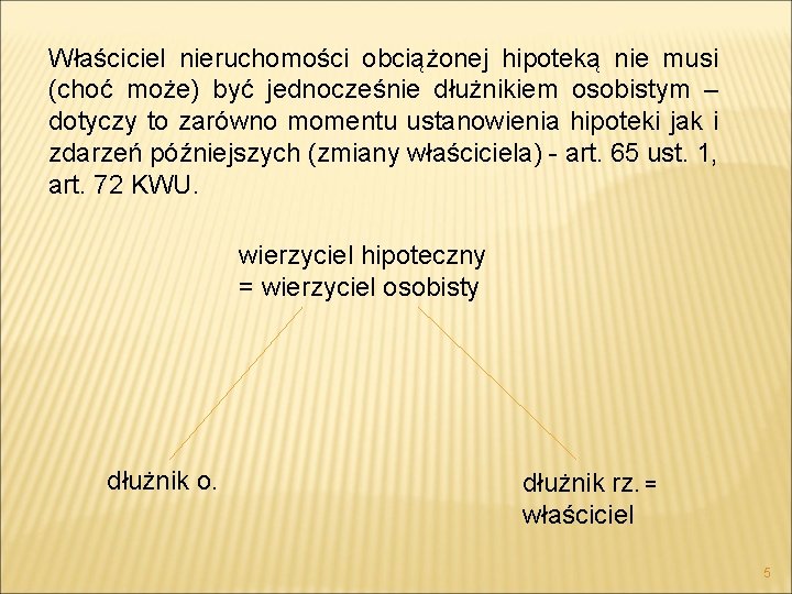 Właściciel nieruchomości obciążonej hipoteką nie musi (choć może) być jednocześnie dłużnikiem osobistym – dotyczy