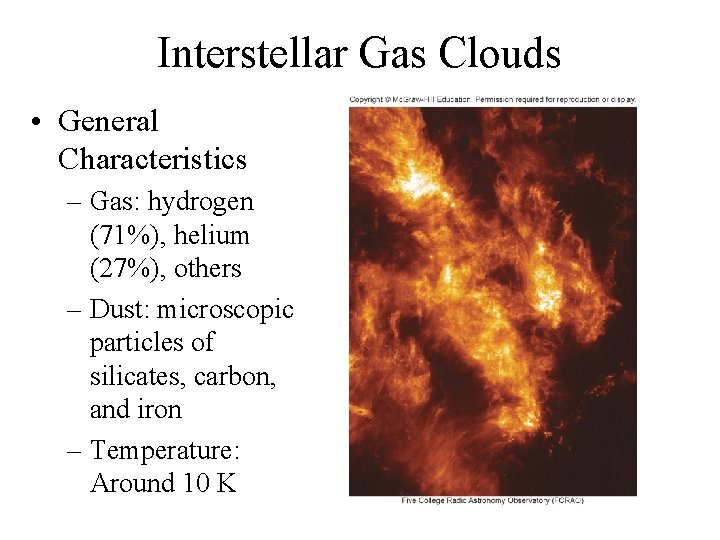 Interstellar Gas Clouds • General Characteristics – Gas: hydrogen (71%), helium (27%), others –