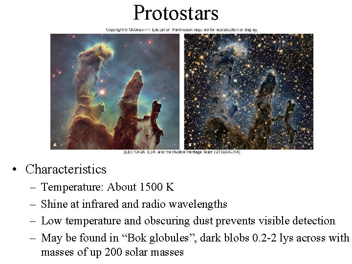 Protostars • Characteristics – – Temperature: About 1500 K Shine at infrared and radio