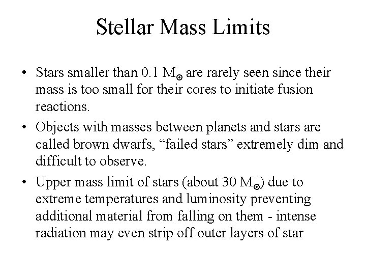 Stellar Mass Limits • Stars smaller than 0. 1 M¤ are rarely seen since