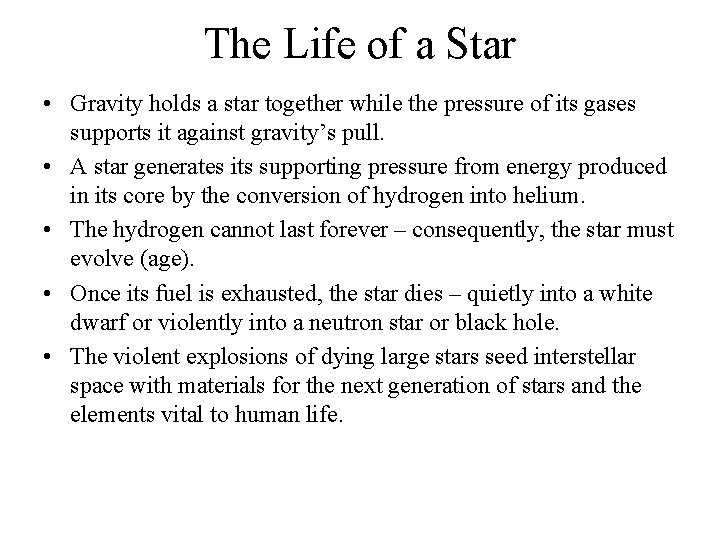 The Life of a Star • Gravity holds a star together while the pressure