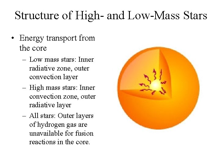 Structure of High- and Low-Mass Stars • Energy transport from the core – Low