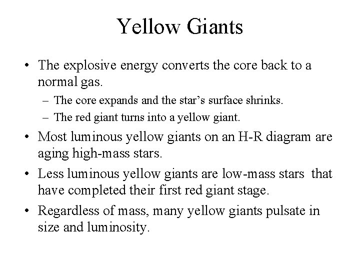 Yellow Giants • The explosive energy converts the core back to a normal gas.