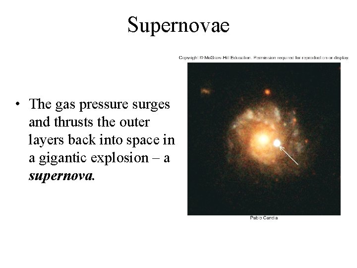 Supernovae • The gas pressure surges and thrusts the outer layers back into space