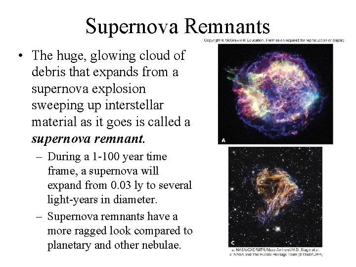 Supernova Remnants • The huge, glowing cloud of debris that expands from a supernova