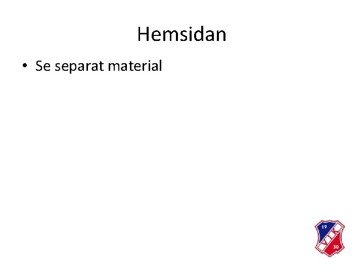 Hemsidan • Se separat material 