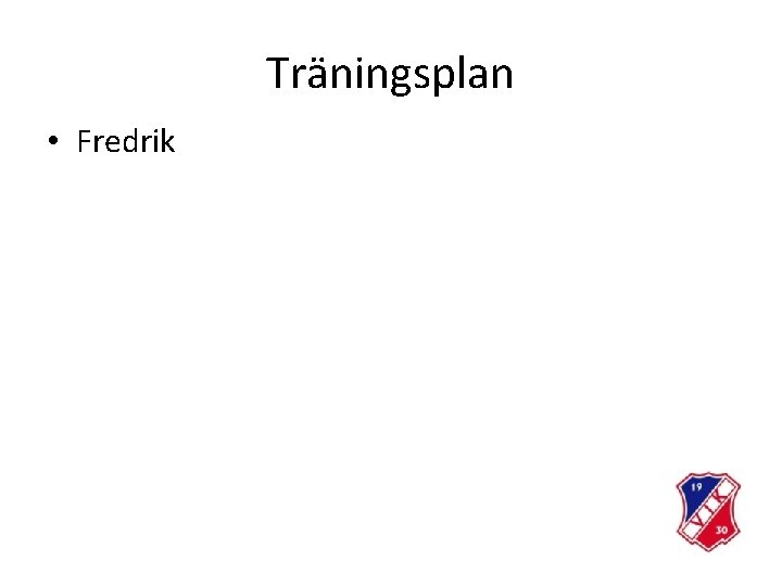 Träningsplan • Fredrik 