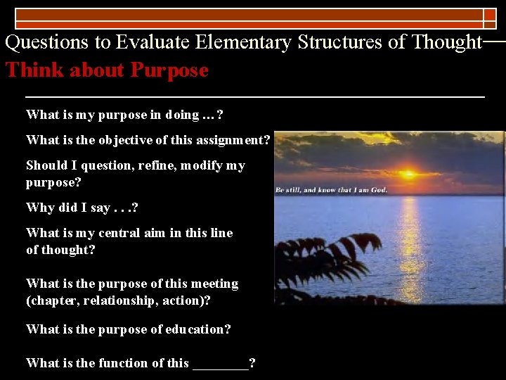 Questions to Evaluate Elementary Structures of Thought— Think about Purpose What is my purpose