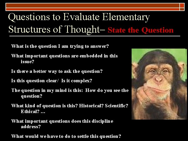 Questions to Evaluate Elementary Structures of Thought– State the Question What is the question