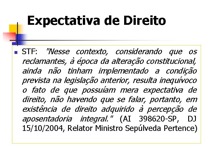 Expectativa de Direito n STF: "Nesse contexto, considerando que os reclamantes, à época da