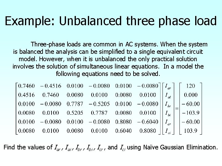 Example: Unbalanced three phase load Three-phase loads are common in AC systems. When the