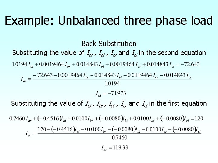 Example: Unbalanced three phase load Back Substitution Substituting the value of Ibr , Ibi