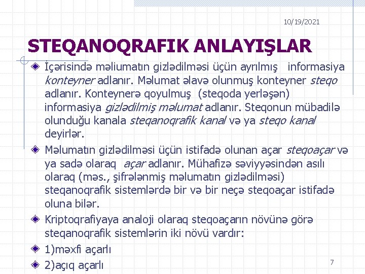 10/19/2021 STEQANOQRAFIK ANLAYIŞLAR İçərisində məliumatın gizlədilməsi üçün ayrılmış informasiya konteyner adlanır. Məlumat əlavə olunmuş