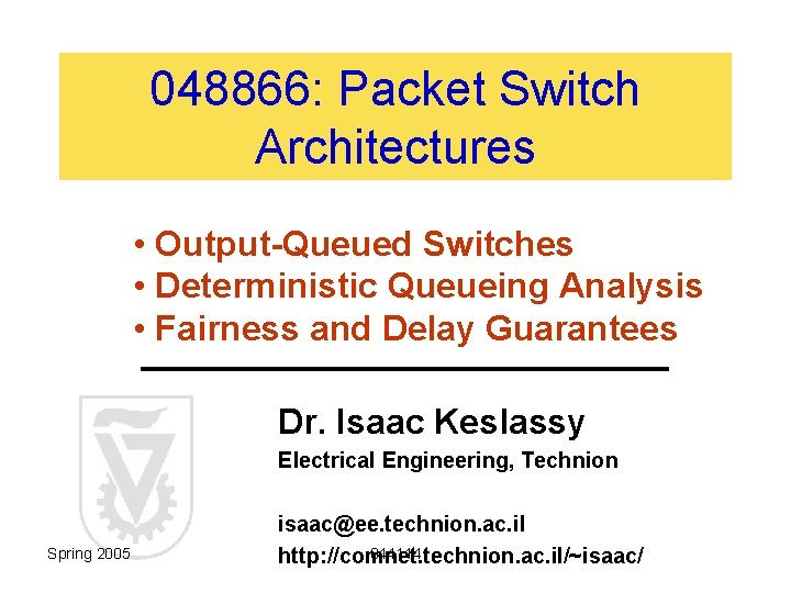 048866: Packet Switch Architectures • Output-Queued Switches • Deterministic Queueing Analysis • Fairness and