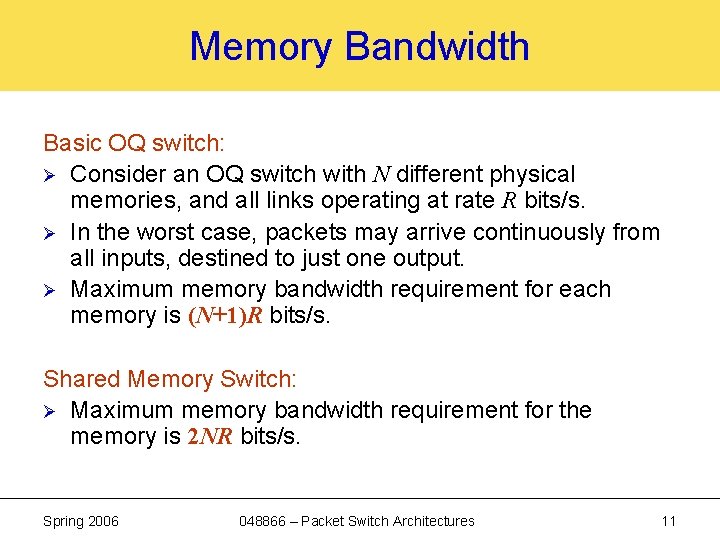 Memory Bandwidth Basic OQ switch: Ø Consider an OQ switch with N different physical