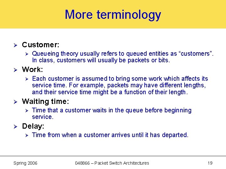 More terminology Ø Customer: Ø Ø Work: Ø Ø Each customer is assumed to