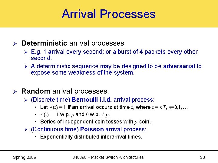 Arrival Processes Ø Deterministic arrival processes: Ø Ø Ø E. g. 1 arrival every