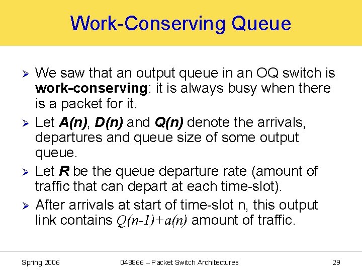 Work-Conserving Queue Ø Ø We saw that an output queue in an OQ switch