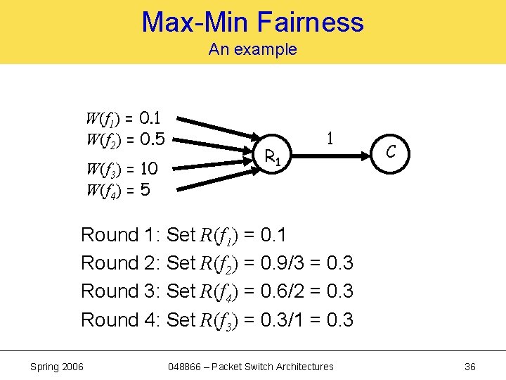 Max-Min Fairness An example W(f 1) = 0. 1 W(f 2) = 0. 5