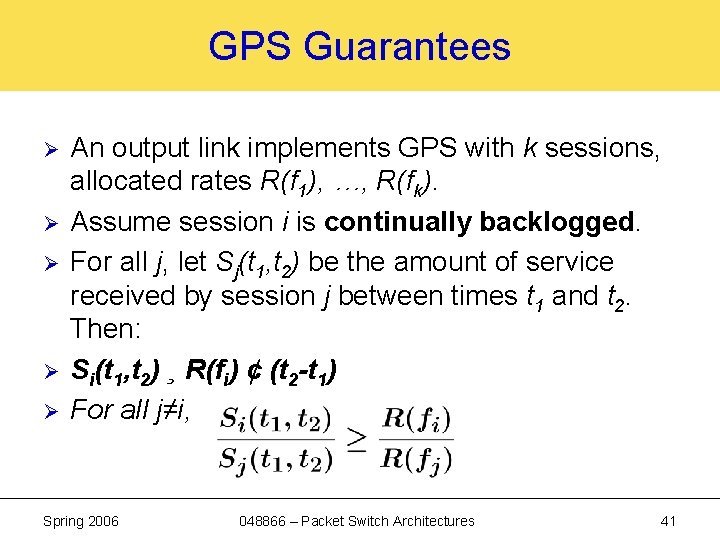 GPS Guarantees Ø Ø Ø An output link implements GPS with k sessions, allocated