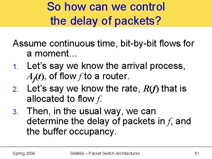 So how can we control the delay of packets? Assume continuous time, bit-by-bit flows