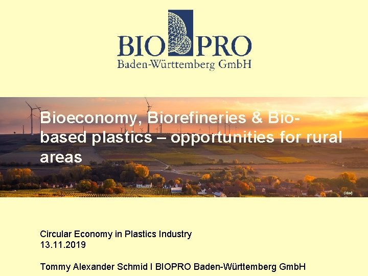 Bioeconomy, Biorefineries & Biobased plastics – opportunities for rural areas (iöw) Circular Economy in